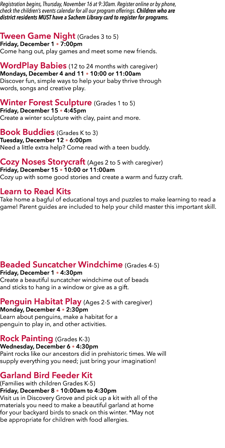 Registration begins, Thursday, November 16 at 9:30am. Register online or by phone, check the children’s events calend...