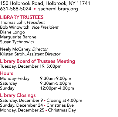 150 Holbrook Road, Holbrook, NY 11741 631 588 5024 • sachemlibrary.org Library Trustees Thomas Lohr, President Bob Wi...