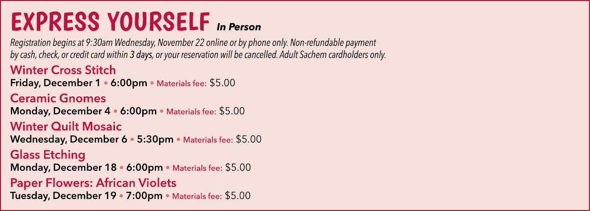 Express Yourself In Person Registration begins at 9:30am Wednesday, November 22 online or by phone only. Non refundab...