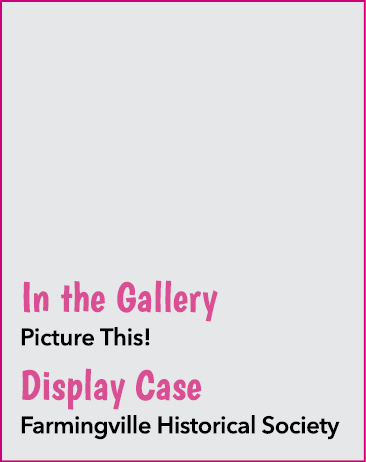 In the Gallery Picture This! Display Case Farmingville Historical Society 