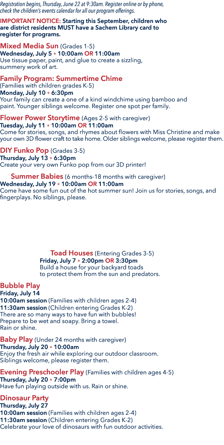 Registration begins, Thursday, June 22 at 9:30am. Register online or by phone, check the children’s events calendar f...