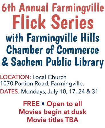 6th Annual Farmingville Flick Series with Farmingville Hills Chamber of Commerce & Sachem Public Library Location: Lo...