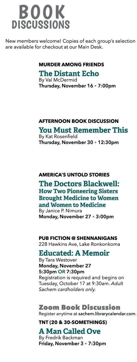  Book Discussions New members welcome! Copies of each group’s selection are available for checkout at our Main Desk. ...