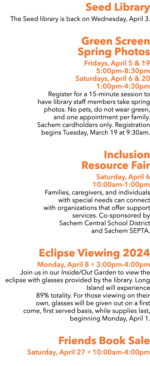 Seed Library The Seed library is back on Wednesday, April 3. Green Screen Spring Photos Fridays, April 5 & 19 5:00pm ...