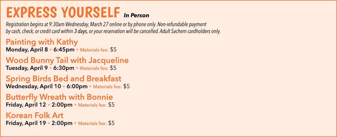 Express Yourself In Person Registration begins at 9:30am Wednesday, March 27 online or by phone only. Non refundable ...