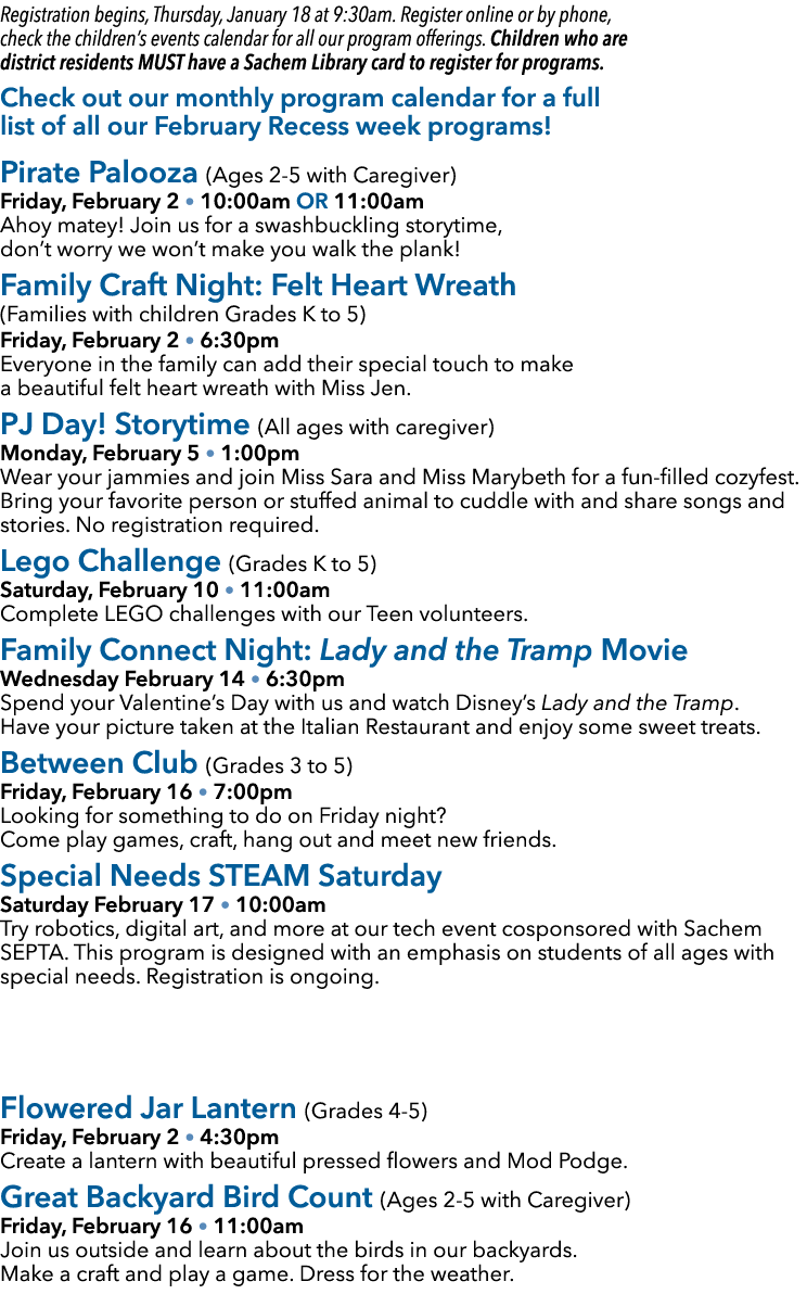 Registration begins, Thursday, January 18 at 9:30am. Register online or by phone, check the children’s events calenda...