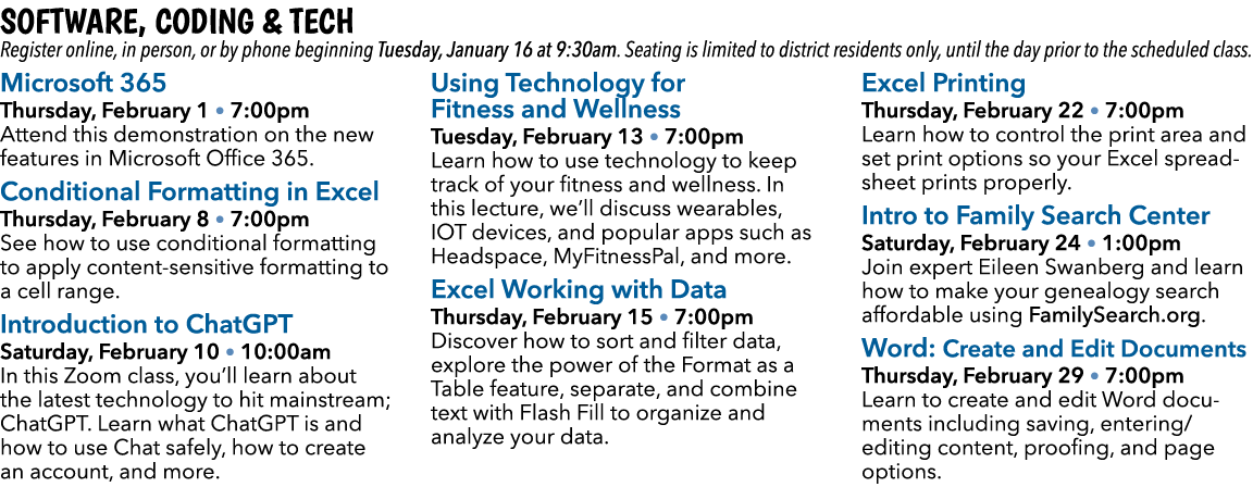 Software, Coding & Tech Register online, in person, or by phone beginning Tuesday, January 16 at 9:30am. Seating is l...