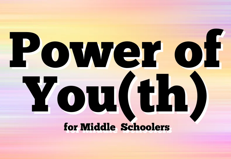 Power of You(th) for Middle Schoolers
