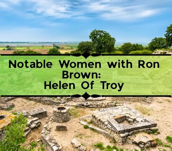 Notable Women With Ron Brown: Helen Of Troy Video Link
