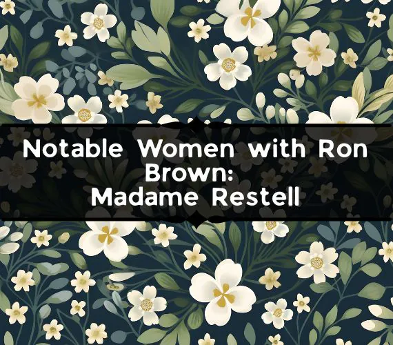 Notable Women with Ron Brown: Madame Restell