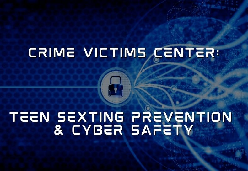 Crime Victims Center: Teen Sexting Prevention & Cyber Safety